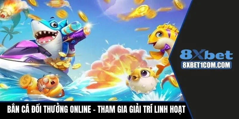 Tổng hợp về bắn cá đổi thưởng online