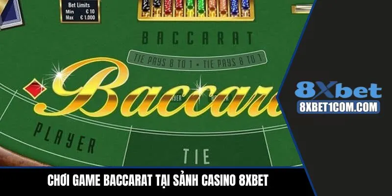 Chơi game baccarat tại sảnh casino 8xbet