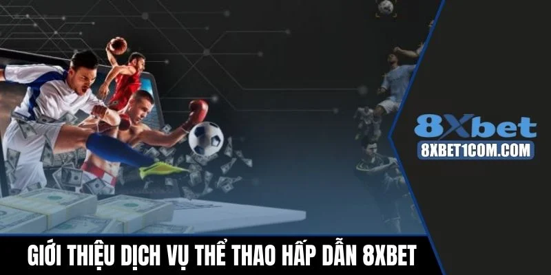 Giới thiệu sảnh thể thao hấp dẫn 8xbet