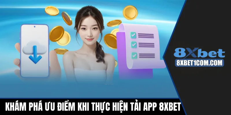 Khám phá ưu điểm khi thực hiện tải app 8xbet