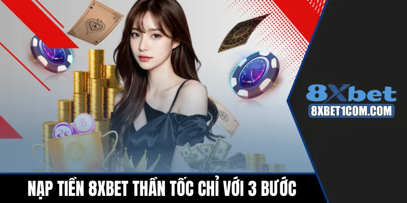Cách nạp tiền 8xbet